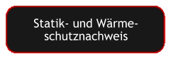 Statik- und Wärme- schutznachweis